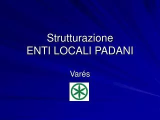 strutturazione enti locali padani