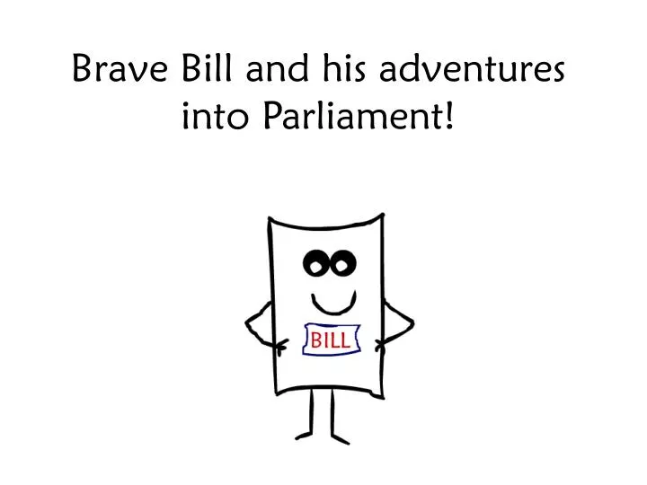 brave bill and his adventures into parliament