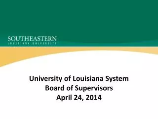 University of Louisiana System Board of Supervisors April 24, 2014