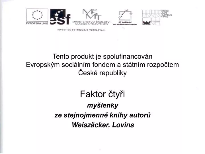 tento produkt je spolufinancov n evropsk m soci ln m fondem a st tn m rozpo tem esk republiky