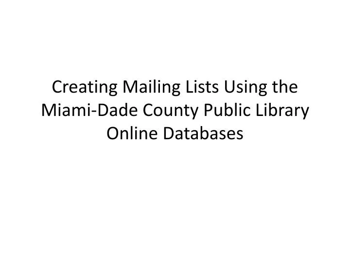 creating mailing lists using the miami dade county public library online databases