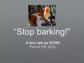 “Stop barking!”