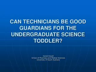 CAN TECHNICIANS BE GOOD GUARDIANS FOR THE UNDERGRADUATE SCIENCE TODDLER?