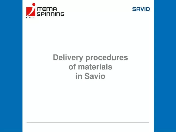 delivery procedures of materials in savio