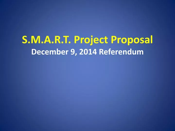 s m a r t project proposal december 9 2014 referendum