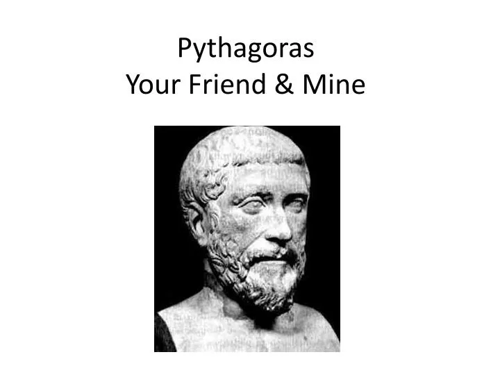 pythagoras your friend mine