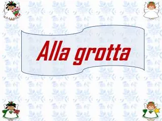 alla grotta
