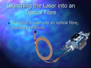 Launching the Laser into an Optical Fibre