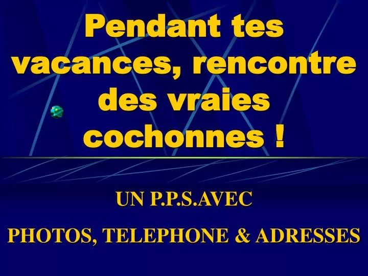 pendant tes vacances rencontre des vraies cochonnes