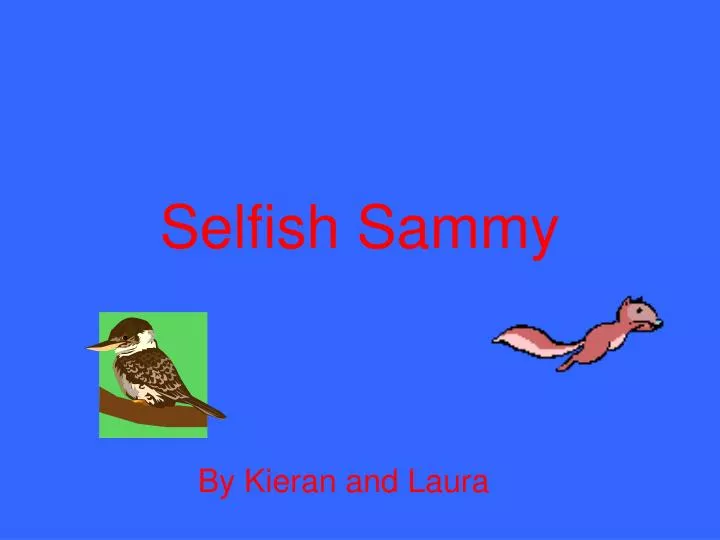 selfish sammy