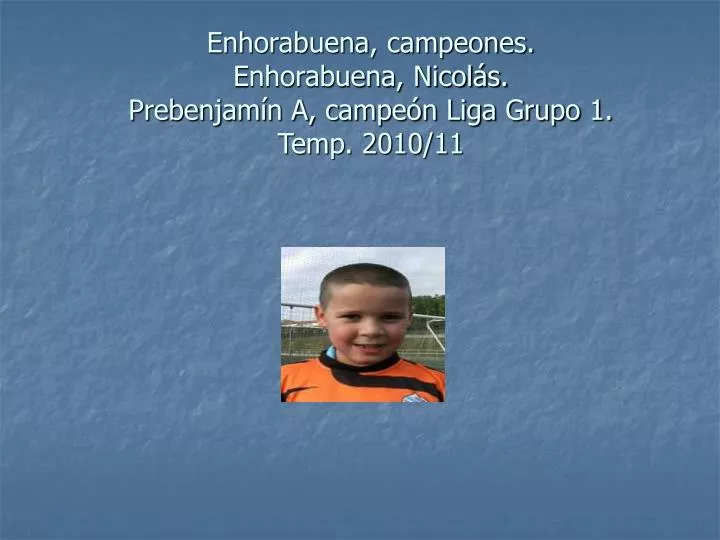 enhorabuena campeones enhorabuena nicol s prebenjam n a campe n liga grupo 1 temp 2010 11