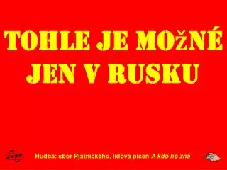 tohle je mo n jen v rusku