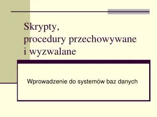 skrypty procedury przechowywane i wyzwalane