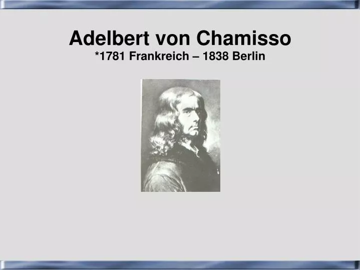 adelbert von chamisso 1781 frankreich 1838 berlin