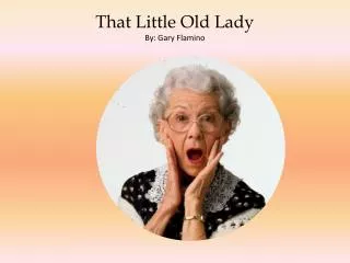 That Little Old Lady By: Gary Flamino