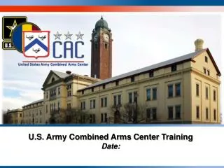 U.S. Army Combined Arms Center Training Date: