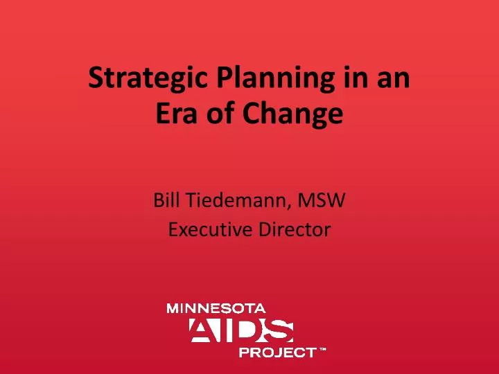 strategic planning in an era of change bill tiedemann msw executive director