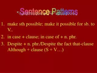 make sth possible; make it possible for sb. to V.. in case + clause; in case of + n. phr.