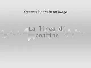 ognuno nato in un luogo