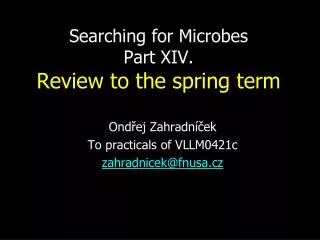 Searching for Microbes Part XIV. Review to the spring term