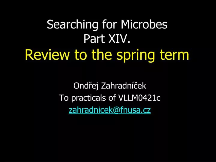 searching for microbes part xiv review to the spring term