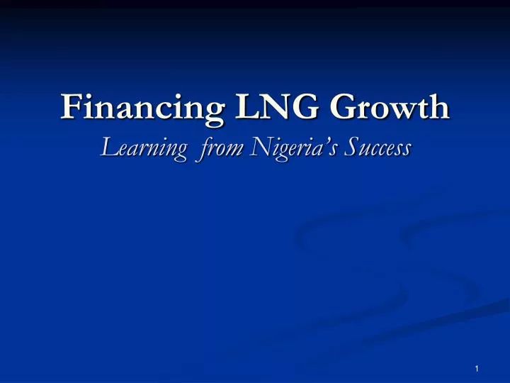 financing lng growth learning from nigeria s success