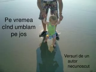 pe vremea c nd umblam pe jos