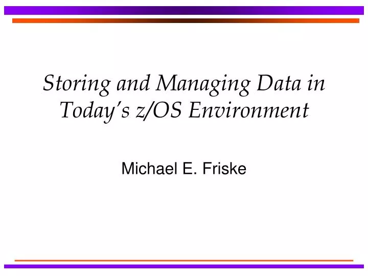 storing and managing data in today s z os environment