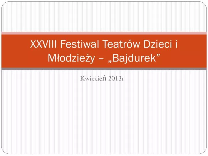 xxviii festiwal teatr w dzieci i m odzie y bajdurek