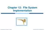 Chapter 12: File System Implementation - slide 1