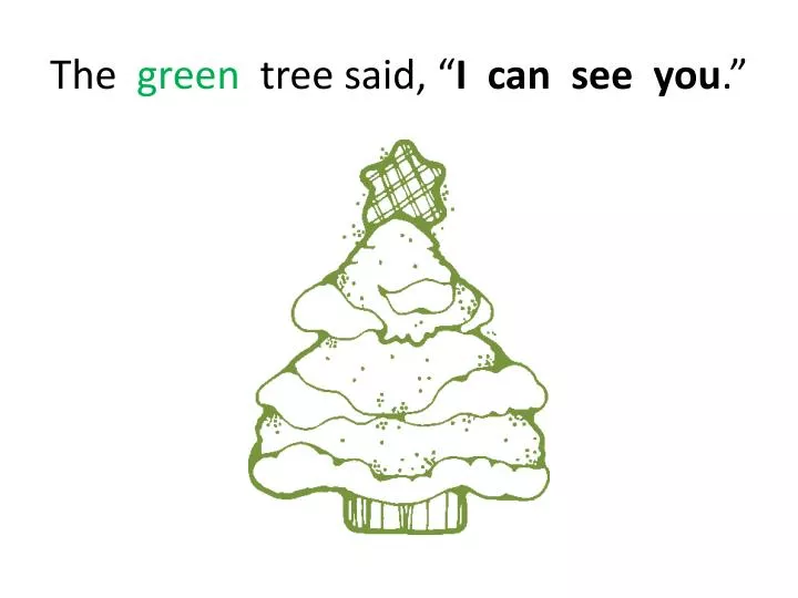 the green tree said i can see you