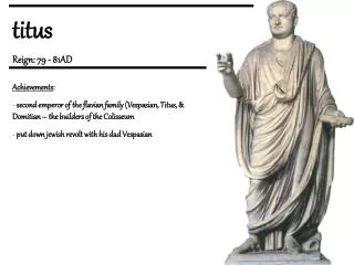 titus Reign: 79 - 81AD Achievements :