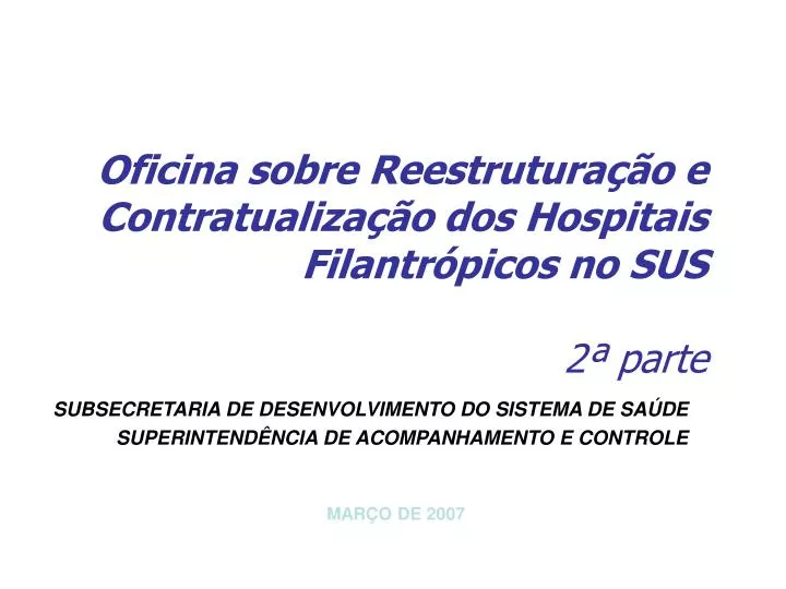 oficina sobre reestrutura o e contratualiza o dos hospitais filantr picos no sus 2 parte