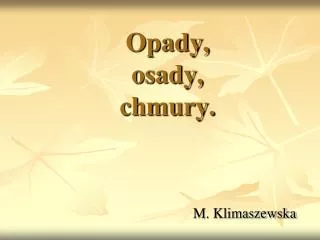 Opady, osady, chmury.