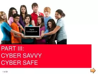 PART III: CYBER SAVVY CYBER SAFE