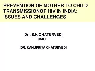PREVENTION OF MOTHER TO CHILD TRANSMISSIONOF HIV IN INDIA: ISSUES AND CHALLENGES