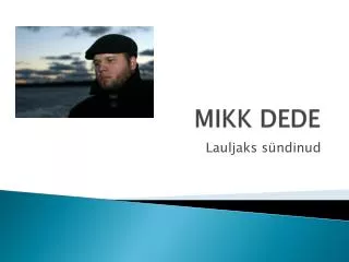 mikk dede