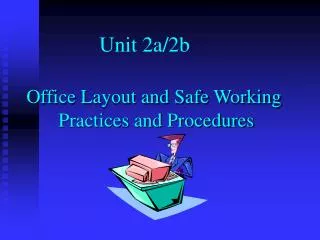 Office Layout and Safe Working Practices and Procedures