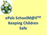 ePals SchoolM@il TM Keeping Children Safe - slide 1