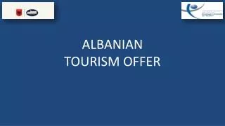 ALBANIAN TOURISM OFFER