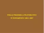 POKAZ PRZEBIEGA PRAWIDŁOWO W POWERPOINT 2003 i 2007 - slide 1