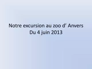 notre excursion au zoo d anvers du 4 juin 2013