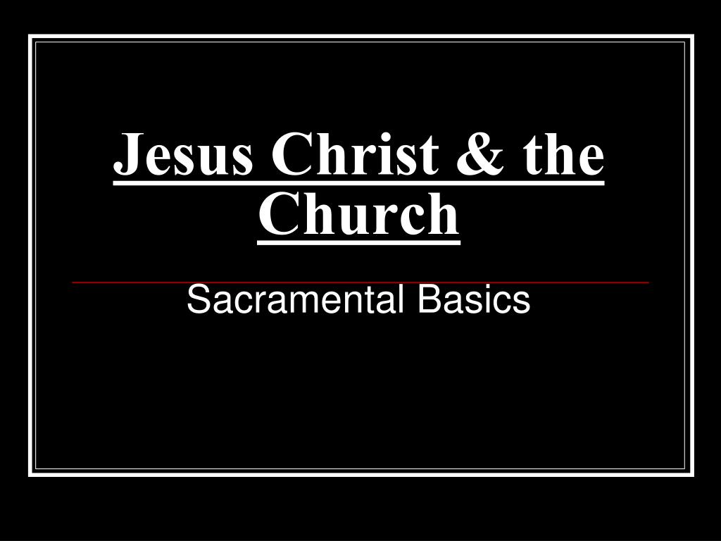 PPT - Jesus Christ & the Church PowerPoint Presentation, free download ...