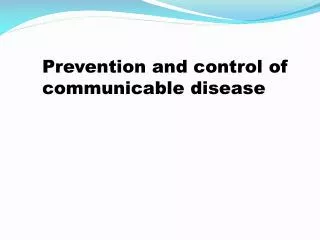 Prevention and control of communicable disease