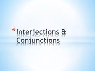 Interjections &amp; Conjunctions