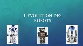 l volution des robots