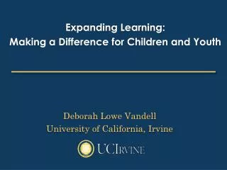 Deborah Lowe Vandell University of California, Irvine