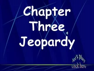 Chapter Three Jeopardy