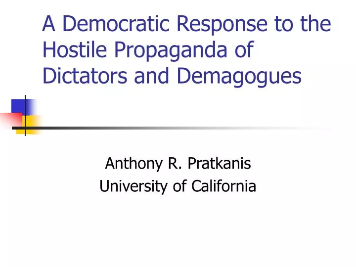 a democratic response to the hostile propaganda of dictators and demagogues