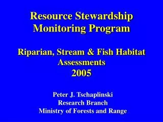Resource Stewardship Monitoring Program Riparian, Stream &amp; Fish Habitat Assessments 2005